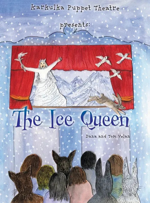 Karkulka Puppet Theatre presents: The Ice Queen - Hardcover