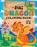 The Big Dragon Coloring Book: (Ages 4-8) Easy Coloring Books for Kids! - Paperback