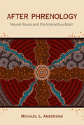 After Phrenology: Neural Reuse and the Interactive Brain - Paperback