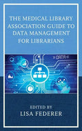 The Medical Library Association Guide to Data Management for Librarians - Paperback