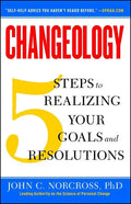 Changeology: 5 Steps to Realizing Your Goals and Resolutions - Paperback