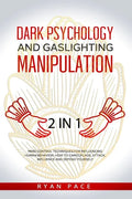 Dark Psychology and Gaslighting Manipulation: + How to Analyze People and Body Language. The Secret Sciences of Mind Control to Influence and Win. (2 - Paperback