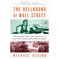 The Hellhound of Wall Street: How Ferdinand Pecora's Investigation of the Great Crash Forever Changed American Finance - Paperback