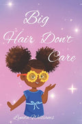 Big Hair Don't Care, Self-Love Hair Book for Small Black Kids - Paperback