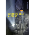 Subterranean Matters: Cooperative Mining and Resource Nationalism in Plurinational Bolivia - Paperback
