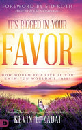 It's Rigged in Your Favor: How Would You Live If You Knew You Wouldn't Fail? - Hardcover