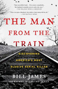 The Man from the Train: Discovering America's Most Elusive Serial Killer - Paperback