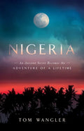 Nigeria: An Ancient Secret Becomes The Adventure Of A Lifetime - Paperback