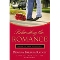 Rekindling the Romance: Loving the Love of Your Life - Paperback