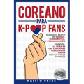 Coreano para K-Pop Fans: Domina lo Básico Del Hangul, la Gramática y Pronunciación - Entiende la Letra de Las Canciones y Los Chistes, y Canta con Tus - Paperback