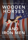 Wooden Horses and Iron Men: The Story and History of an American Carnival - Hardcover