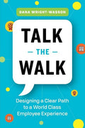 Talk the Walk: Designing a Clear Path to a World Class Employee Experience - Paperback