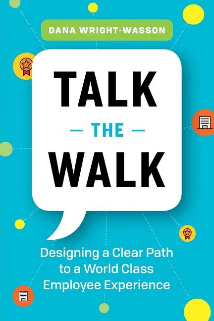 Talk the Walk: Designing a Clear Path to a World Class Employee Experience - Paperback