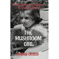 The Mushroom Girl: From Hitler's Germany to Today's Texas - Paperback