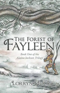 The Forest of Fayleen: Book One of the Alaina Jackson Trilogy - Paperback