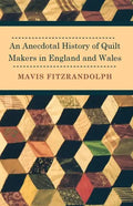 An Anecdotal History of Quilt Makers in England and Wales - Paperback