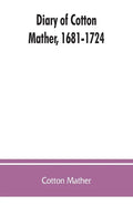Diary of Cotton Mather, 1681-1724 - Paperback