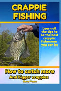 Crappie Fishing: How to catch more and bigger crappies - Paperback
