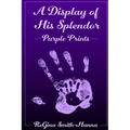 A Display of His Splendor: Purple Prints - Paperback