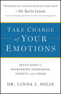 Take Charge of Your Emotions: Seven Steps to Overcoming Depression, Anxiety, and Anger - Paperback