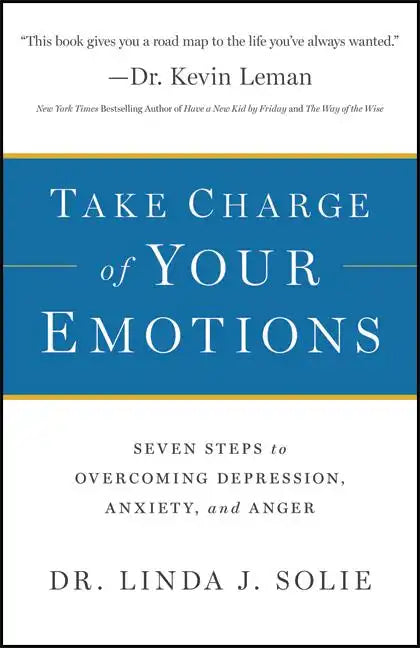 Take Charge of Your Emotions: Seven Steps to Overcoming Depression, Anxiety, and Anger - Paperback