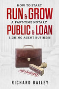 How to Start, Run & Grow a Part-Time Notary Public & Loan Signing Agent Business: DIY Startup Guide For All 50 States & DC - Paperback