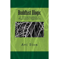 Buddhist Illogic: A Critical Analysis of Nagarjuna's Arguments - Paperback