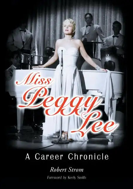 Miss Peggy Lee: A Career Chronicle - Paperback