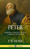 Peter: Fisherman, Disciple, Apostle; A Biblical Biography (Hardcover) - Hardcover