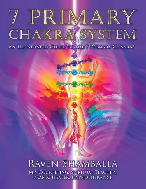 7 Primary Chakra System: An Illustrated Guide to the 7 Primary Chakras - Paperback