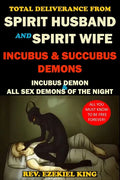 Total Deliverance from Spirit Husband and Spirit Wife: Incubus and Succubus Demons - Paperback