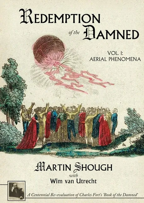 Redemption of the Damned: Vol. 1: Aerial Phenomena, A Centennial Re-evaluation of Charles Fort's 'Book of the Damned' - Paperback