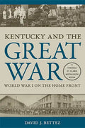 Kentucky and the Great War: World War I on the Home Front - Hardcover