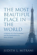 The Most Beautiful Place in the World: A Memoir of a Psychoanalyst and the Realization of a State of Mind - Paperback