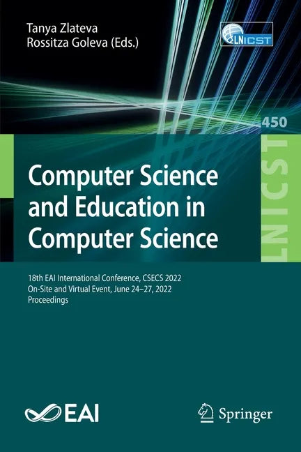 Computer Science and Education in Computer Science: 18th Eai International Conference, Csecs 2022, On-Site and Virtual Event, June 24-27, 2022, Procee - Paperback