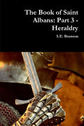 The Book of Saint Albans: Part 3 - Heraldry - Paperback