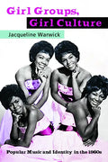 Girl Groups, Girl Culture: Popular Music and Identity in the 1960s - Paperback