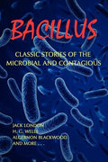 Bacillus: Classic Stories of the Microbial and Contagious - Paperback