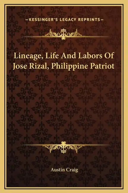 Lineage, Life and Labors of Jose Rizal, Philippine Patriot - Hardcover