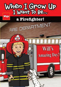 When I Grow Up I Want To Be...a Firefighter!: Will's Amazing Day! - Paperback