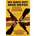 We Have Not Been Moved: Resisting Racism and Militarism in 21st Century America - Paperback