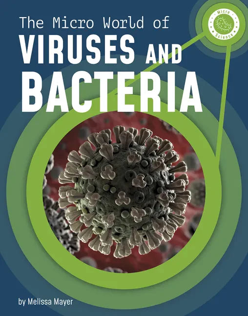 The Micro World of Viruses and Bacteria - Hardcover
