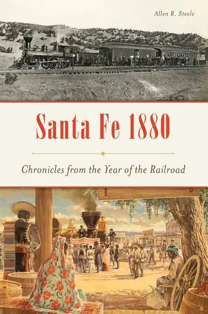 Santa Fe 1880: Chronicles from the Year of the Railroad - Paperback