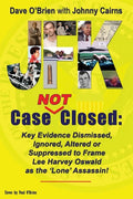 JFK Case NOT Closed: Key Evidence Dismissed, Ignored, Altered or Suppressed to Frame Lee Harvey Oswald as the 'Lone' Assassin! - Paperback