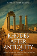 Rhodes after Antiquity: The History and Legacy of the Famous Greek Island in the Middle Ages and the Modern Era - Paperback