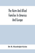 The Keim And Allied Families In America And Europe - Paperback