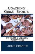 Coaching Girls Sports: 50 Team Building Activities - Paperback