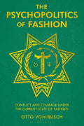 The Psychopolitics of Fashion: Conflict and Courage Under the Current State of Fashion - Paperback