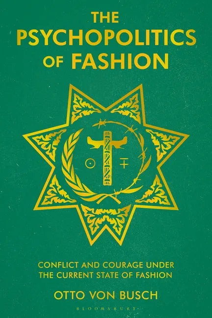 The Psychopolitics of Fashion: Conflict and Courage Under the Current State of Fashion - Paperback