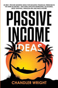 Passive Income: Ideas - 35 Best, Proven Business Ideas for Building Financial Freedom in the New Economy - Includes Affiliate Marketin - Paperback